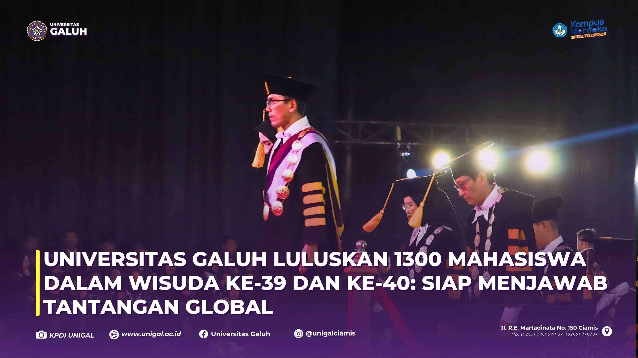 UNIVERSITAS GALUH LULUSKAN 1300 MAHASISWA DALAM WISUDA KE-39 DAN KE-40: SIAP MENJAWAB TANTANGAN GLOBAL